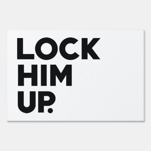 Lock Him Up Sign