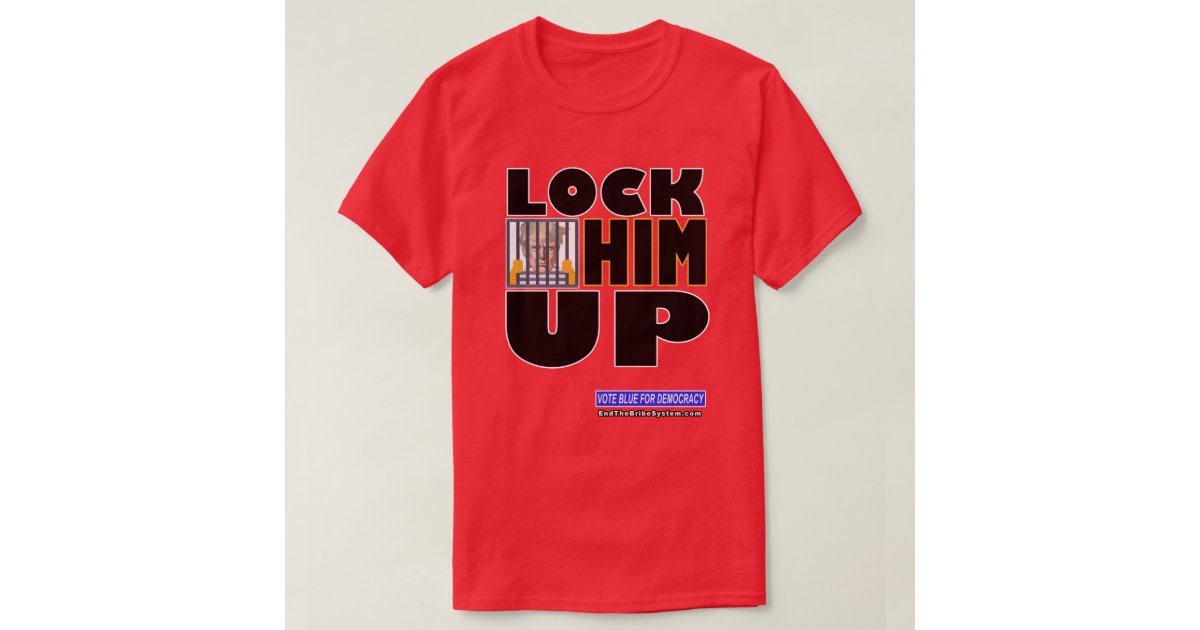 Lock Him Up TShirt Zazzle