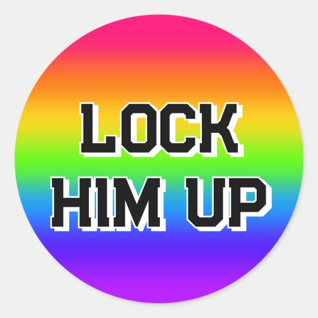 LOCK HIM UP ( you may change the words ) Classic Round Sticker (Front)