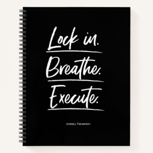 Lock in. Breathe. Execute. gender neutral custom  Notebook