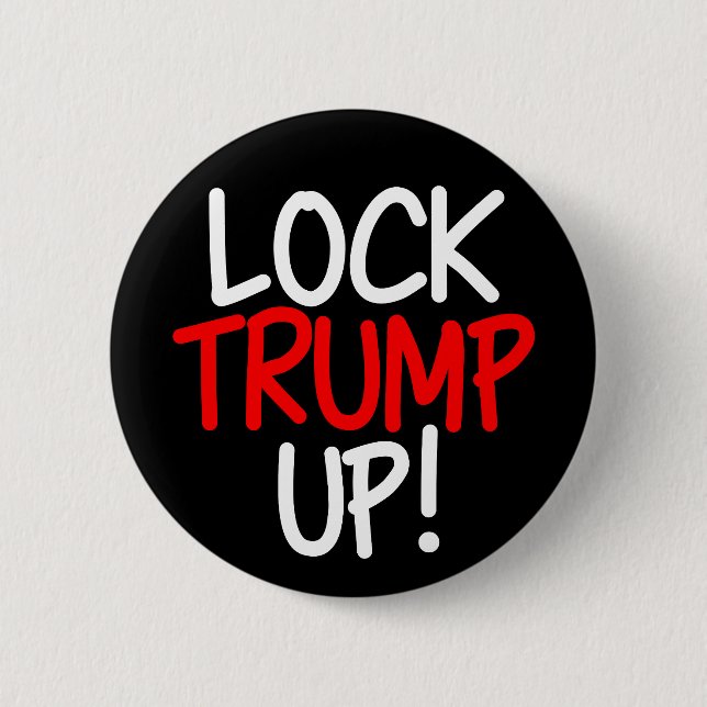 Lock Trump Up Political Button (Front)