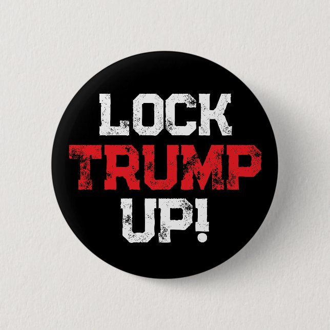 Lock Trump Up Political Button (Front)