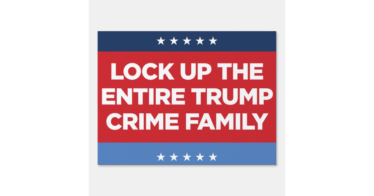 https://rlv.zcache.com/lock_up_entire_trump_crime_family_24x18_yard_sign-r621343f118c040d3bfac97d79b335a67_fomuz_630.jpg?rlvnet=1&view_padding=[285%2C0%2C285%2C0]