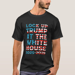 Lock Up Trump in White House Humor USA Election Fu T-Shirt