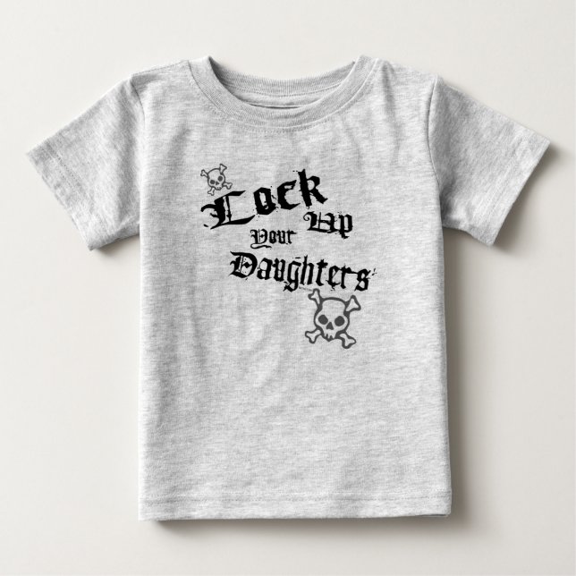 Lock Up Your Daughters Baby Baby T-Shirt (Front)
