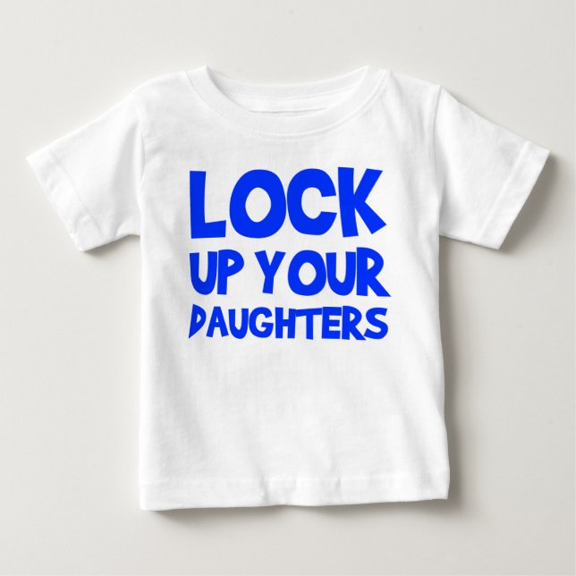 Lock Up Your Daughters Baby T-Shirt (Front)