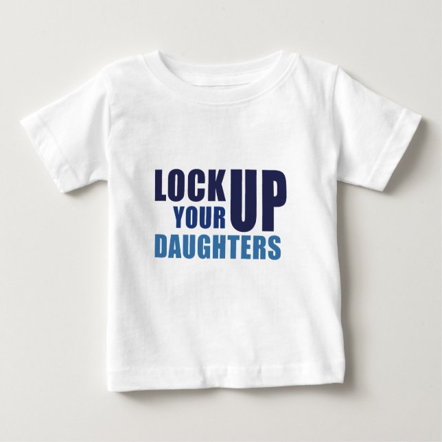 Lock up your daughters Baby Tee (Front)