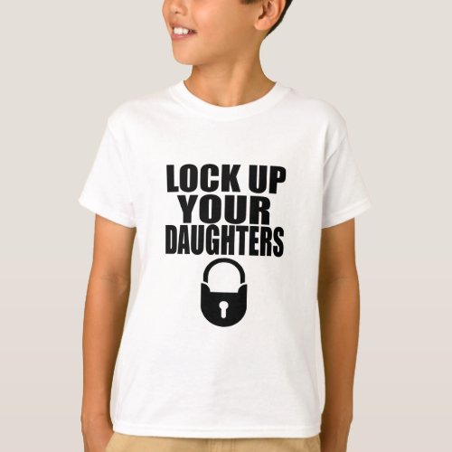 LOCK UP YOUR DAUGHTERS  T_Shirt