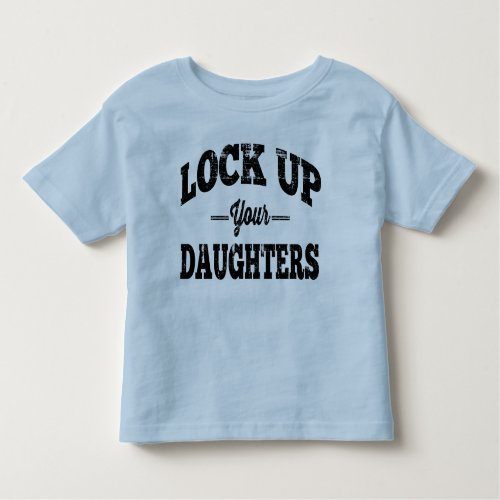 Lock Up Your Daughters Toddler T_shirt
