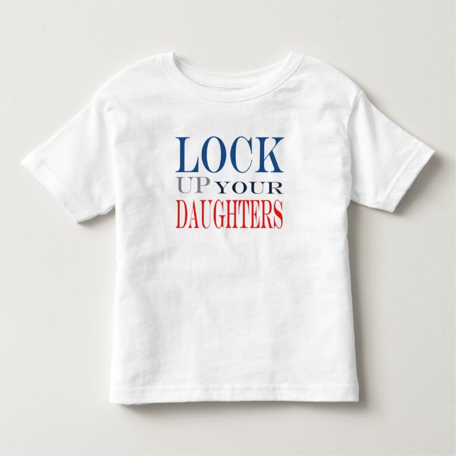 Lock up your daughters toddler t-shirt (Front)