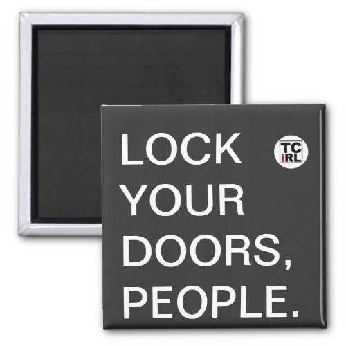 Lock your doors people TrueCrimeIRL Magnet