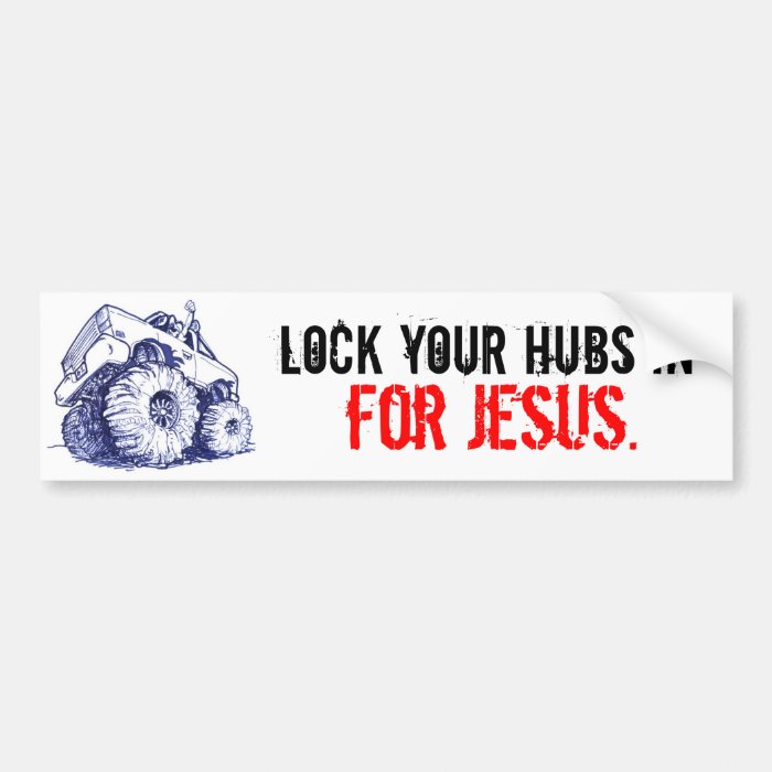 Lock your hubs in, for Jesus. Bumper Sticker