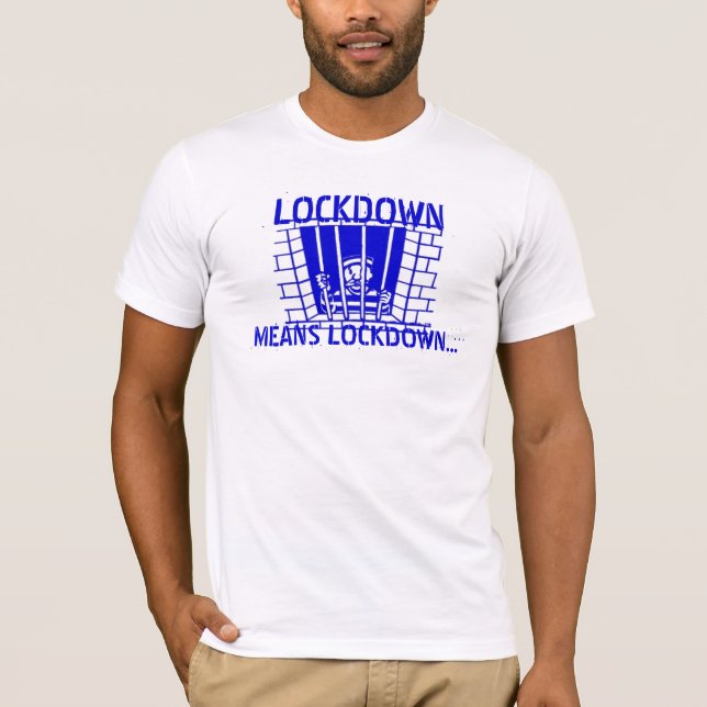 LOCKDOWN Means LOCKDOWN T-Shirt (Front)