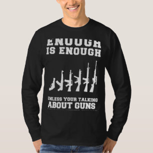 Locked and Loaded Humor! Enough is Enough Guns Tee
