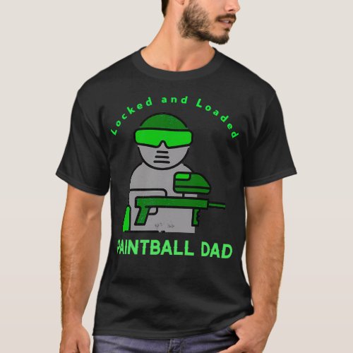 Locked and Loaded PAINTBALL DAD T_Shirt