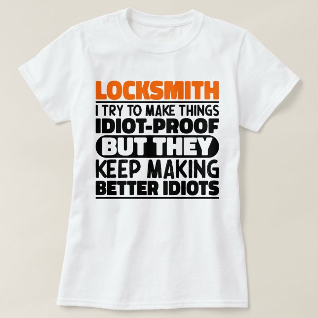 Locksmith I Try To Make Things Funny Sayings T-Shirt (Design Front)