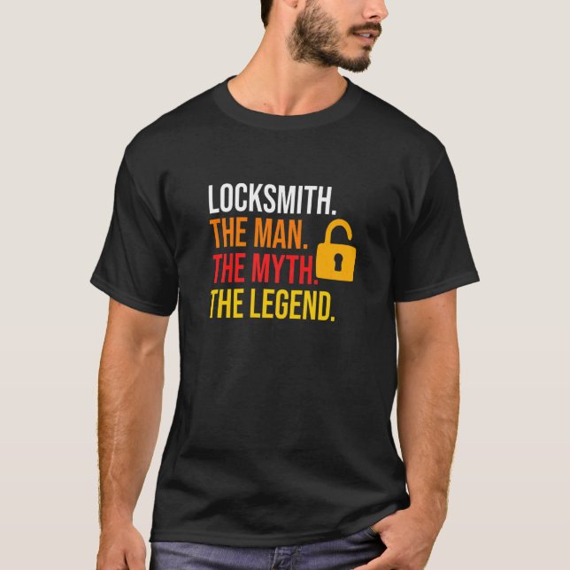 Locksmith Man Myth Legend Lock Picking Locksmithin T-Shirt (Front)