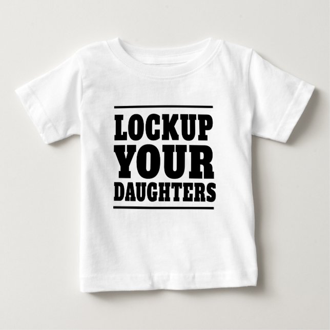 Lockup Your Daughters Baby T-Shirt (Front)