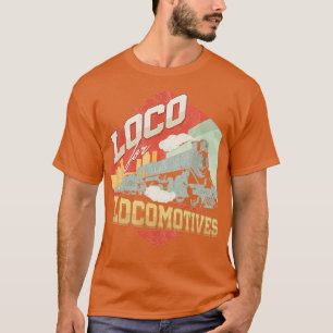 loco for locomotives T-Shirt