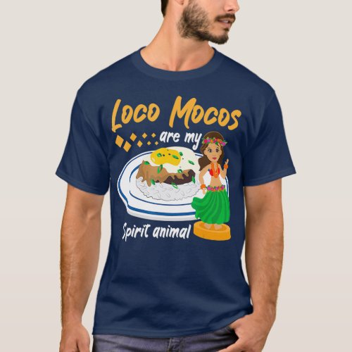 Loco Mocos Are My Spirit Animal Hawaiian Food T_Shirt