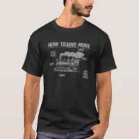 Locomotive How Trains Move Magic Train Railroad T-Shirt | Zazzle