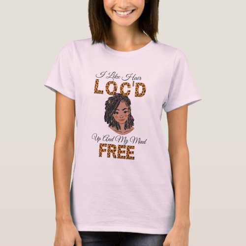 Locs Birthday Gift For Friend Wife Mom Dad Sister T_Shirt