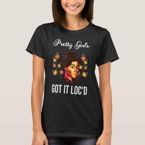 Locs For Women Melanin Afro Locd Hair Dreadlock T_Shirt