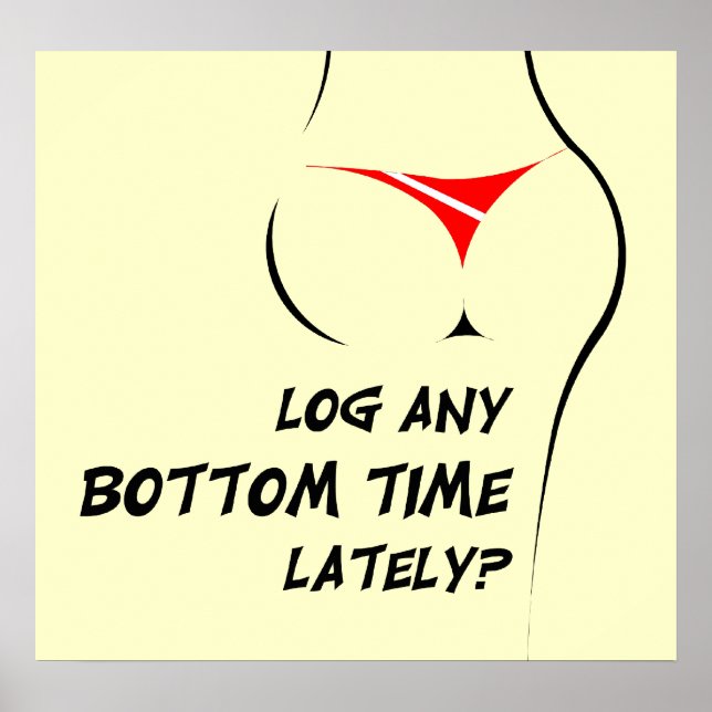 Log any bottom time lately? Poster (Front)