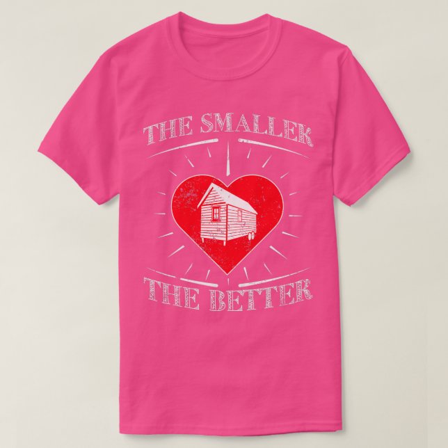 Log Cabin Shirt Smaller Better Tiny House Shirt (Design Front)