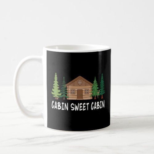 Log Cabin Sweet Cabin Owner Forest E Trees  Coffee Mug
