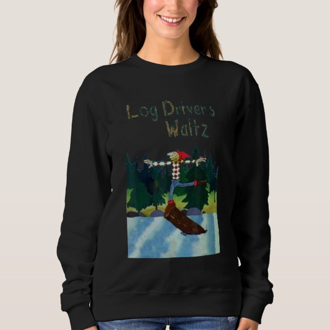 Log Drivers Waltz Sweatshirt (Front)