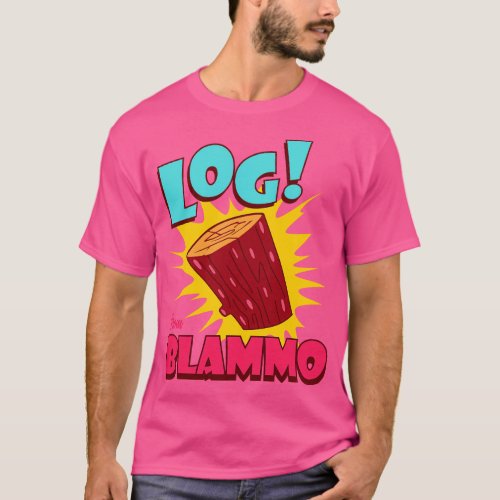 Log From Blammo T_Shirt