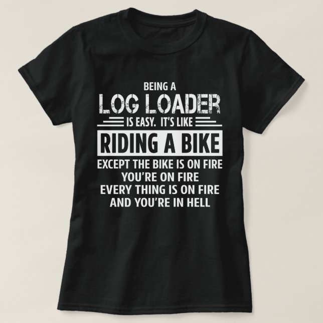 Log Loader T-Shirt (Design Front)