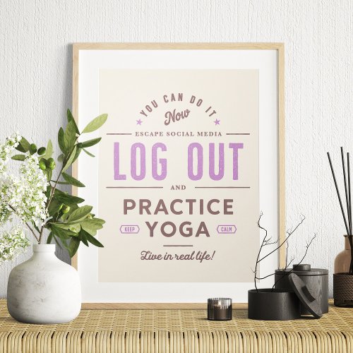 Log Out and Practice Yoga Poster