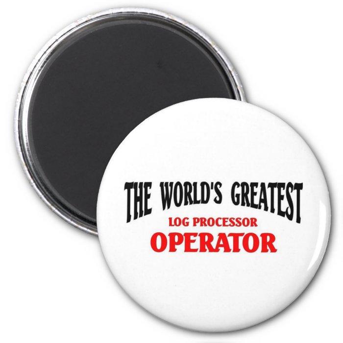 Log Processor Operator Fridge Magnets