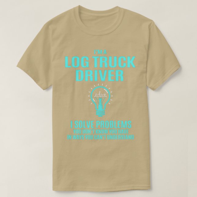 Log Truck Driver I Solve Problems Gift Item T-Shirt (Design Front)