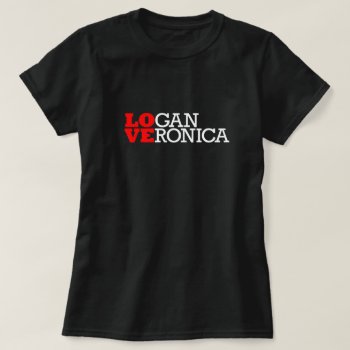 Logan & Veronica = Love (dark) Pop Culture Graphic T-shirt by arncyn at Zazzle