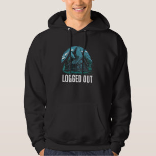 Logged Out Funny Mountain Home Outdoor Cabin Hoodie