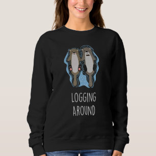 Logging Around Otter Sea Animals Sea Otter Sweatshirt