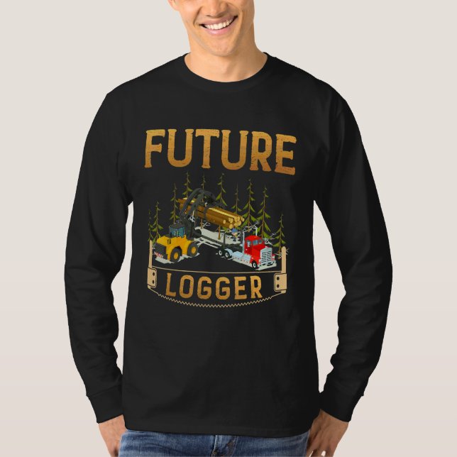Logging Future Logger Lumberjack Wood Cutter Woodw T-Shirt (Front)