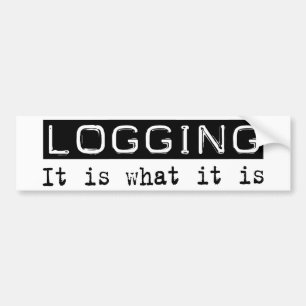 Logging It Is Bumper Sticker
