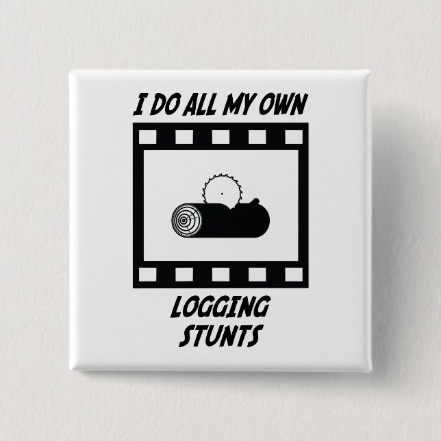 Logging Stunts Pinback Button (Front)