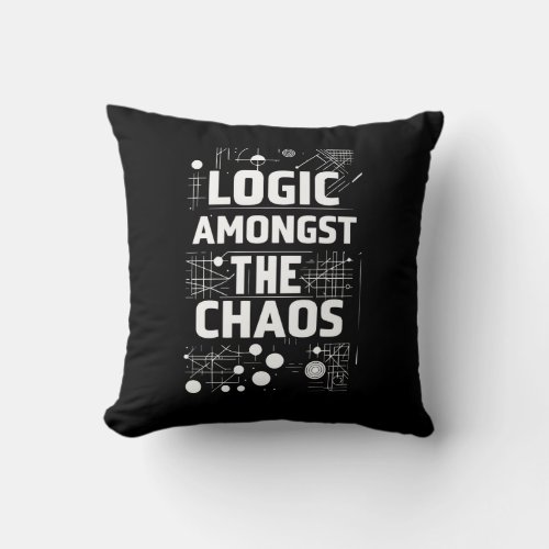 Logic Amongst the Chaos Throw Pillow