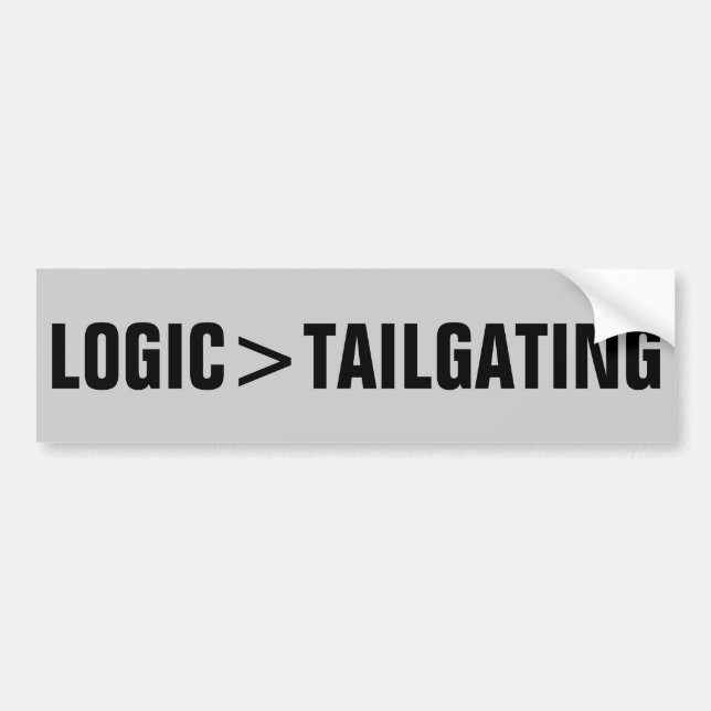Logic is greater than tailgating bumper sticker (Front)