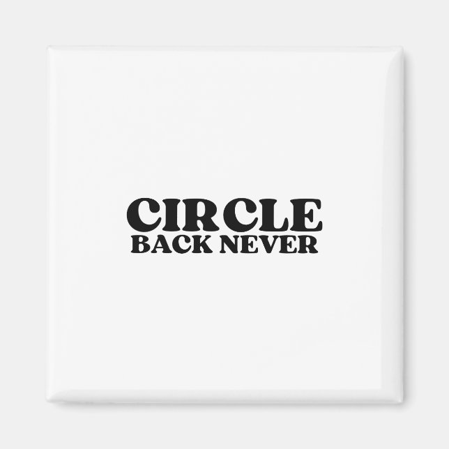 Logic Triggers | Circle Back Never Technical Magnet (Front)