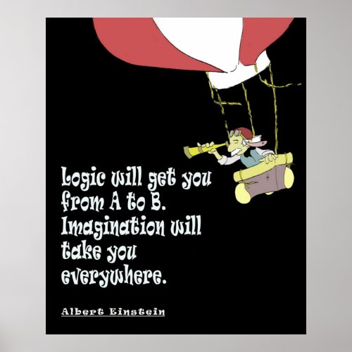 Logic will get you from A to B Imagination will ta Poster