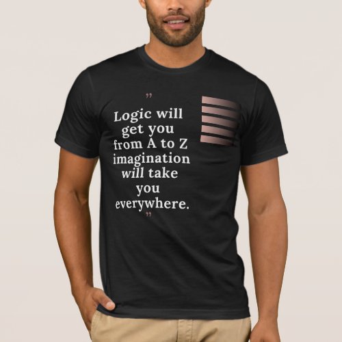Logic will get you from A to Z   T_Shirt