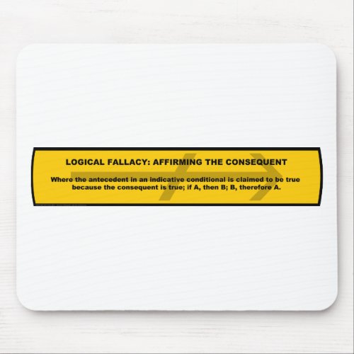 Logical Fallacy Affirming the Consequent Mouse Pad