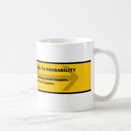Logical Fallacy Appeal to Probability Coffee Mug