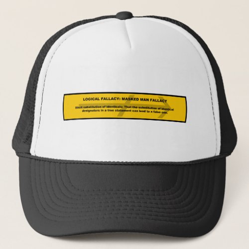 Logical Fallacy Masked Man Fallacy Trucker Hat